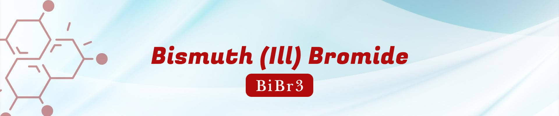 Bismuth (III) Bromide